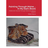 Painting Through Maine ... In My Dad's Boots: Watercolor Journal, Guide that includes Inspirational References for paintings, and bonus Watercolor Les - Hardcover