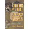 Children of Choice: Freedom and the New Reproductive Technologies - Paperback