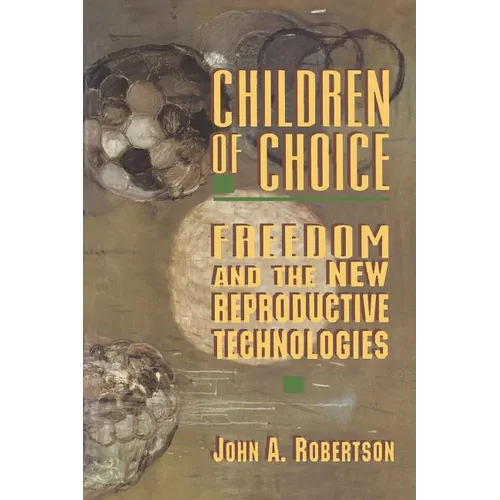 Children of Choice: Freedom and the New Reproductive Technologies - Paperback