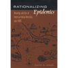 Rationalizing Epidemics: Meanings and Uses of American Indian Mortality Since 1600 - Hardcover
