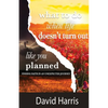 What to Do When Life Doesn't Turn Out Like You Planned - Paperback