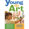 Young at Art: Teaching Toddlers Self-Expression, Problem-Solving Skills, and an Appreciation for Art - Paperback