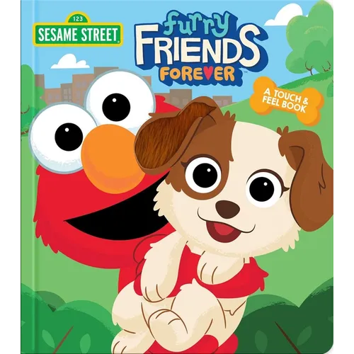 Sesame Street: Furry Friends Forever: A Touch & Feel Book - Board Book