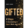 Gifted: 8 Steps to Succeeding in Sport, Work, and Life - Paperback