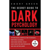 The Secret Guide To Dark Psychology: 5 Books in 1: Psychological Manipulation, Emotional Blackmail, Dark Mind Control in NLP, Dark Seduction and Persu - Hardcover