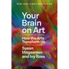 Your Brain on Art: How the Arts Transform Us - Hardcover