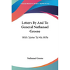Letters By And To General Nathanael Greene: With Some To His Wife - Paperback