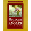 Seasons of the Angler: A Fisherman's Anthology - Paperback