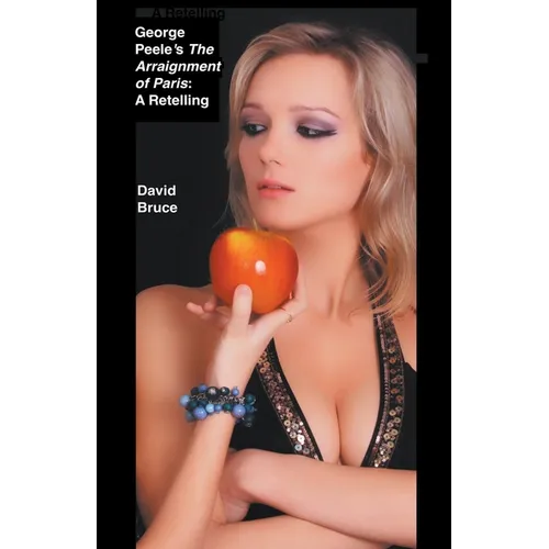 George Peele's The Arraignment of Paris: A Retelling - Paperback
