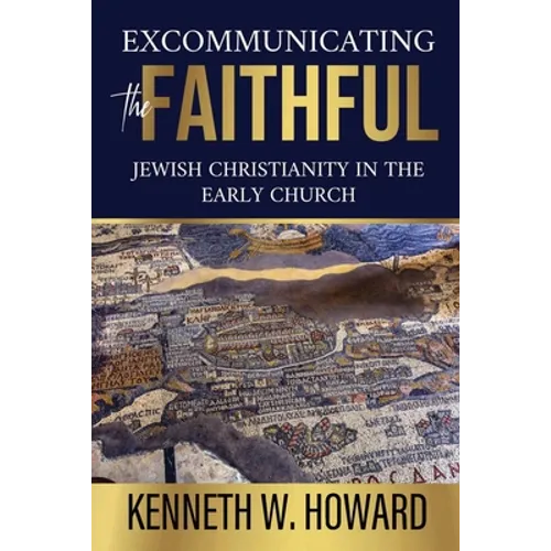 Excommunicating the Faithful: Jewish Christianity in the Early Church - Paperback