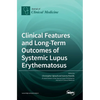 Clinical Features and Long-Term Outcomes of Systemic Lupus Erythematosus - Hardcover