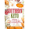 Southern Keto: Infusing Low-Carb Recipes with A Southern Twist - High Fat Recipes With Proven Meal Plan - Paperback