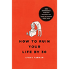 How to Ruin Your Life by 30: Nine Surprisingly Everyday Mistakes You Might Be Making Right Now - Paperback