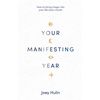 Your Manifesting Year: How to Bring Magic Into Your Life Each Month - Paperback