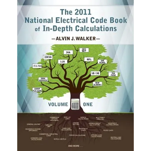 The 2011 National Electrical Code Book of In-Depth Calculations - Volume 1 - Paperback
