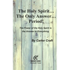 The Holy Spirit ... The Only Answer ... Period!: The Power of the Holy Spirit is the Answer to Everything - Paperback