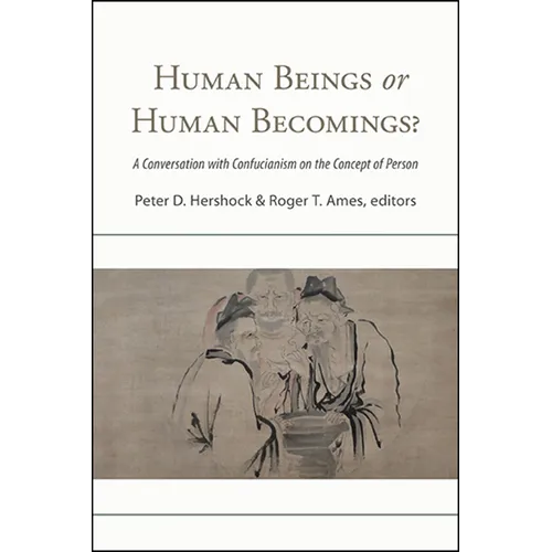 Human Beings or Human Becomings?: A Conversation with Confucianism on the Concept of Person - Paperback
