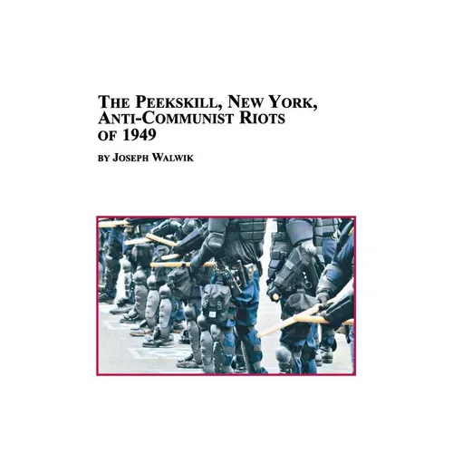 The Peekskill, New York, Anti-Communist Riots of 1949 - Paperback