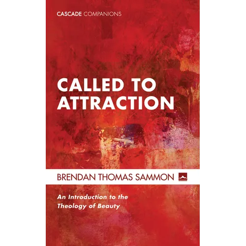 Called to Attraction: An Introduction to the Theology of Beauty - Paperback