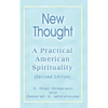 New Thought: A Practical American Spirituality (Revised Edition) - Paperback