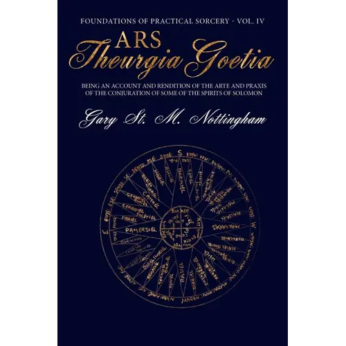 Ars Theurgia Goetia: Being an Account of the Arte and Praxis of the Conjuration of some of the Spirits of Solomon - Paperback