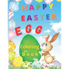 Happy Easter Egg: Happy Easter Egg Coloring Book- Funny Coloring Pages With Easter Eggs and Bunnies For Kids Makes This Book The Perfect - Paperback