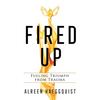 Fired Up: Fueling Triumph from Trauma - Paperback