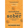 Sunshine Warm Sober: Unexpected Sober Joy That Lasts - Hardcover