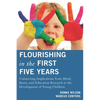 Flourishing in the First Five Years: Connecting Implications from Mind, Brain, and Education Research to the Development of Young Children - Hardcover