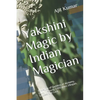 Yakshini Magic: Evocation of Goddess of Alchemy, Gold, Treasury, 1000 years lifespan, Success and Luck - Paperback