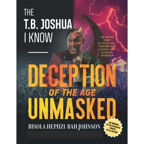 THE T.B. JOSHUA I Know: My Memoir of the Synagogue 'church' of all nations - Paperback