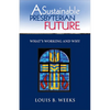 A Sustainable Presbyterian Future: What's Working and Why - Paperback
