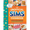 The Unofficial Sims Cookbook: From Baked Alaska to Silly Gummy Bear Pancakes, 85+ Recipes to Satisfy the Hunger Need - Hardcover