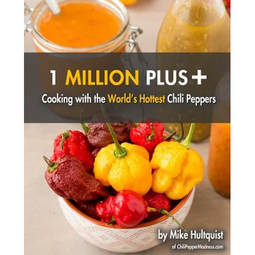 1 Million Plus: Cooking with the World's Hottest Chili Peppers - Paperback