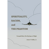 Spirituality, Racism, and the Phantom: Tranquil Skies; The Mystique of Flight - Hardcover