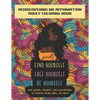 Find Yourself. Free Yourself. Be Yourself.: ReDiscovering Me Affirmation Journal and Adult Coloring Book - Paperback