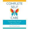 Complete Self-Care: Transformation through Yoga and Beyond - Paperback