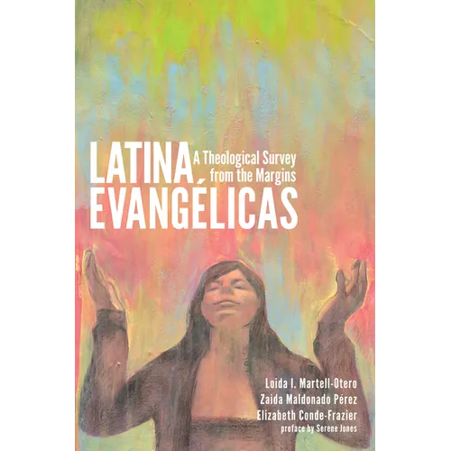 Latina Evangélicas: A Theological Survey from the Margins - Hardcover