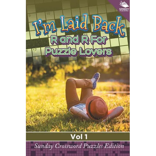 I'm Laid Back: R and R For Puzzle Lovers Vol 1: Sunday Crossword Puzzles Edition - Paperback