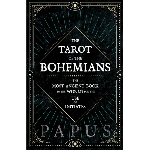 The Tarot of the Bohemians - The Most Ancient Book in the World for the Use of Initiates - Hardcover