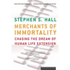 Merchants of Immortality: Chasing the Dream of Human Life Extension - Paperback