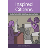 Inspired Citizens: How Our Political Role Models Shape American Politics - Paperback