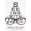 Seeing With Fresh Eyes: Sin, Salvation, and the Steadfast Love of God - Paperback
