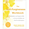 The Self-Forgiveness Workbook: Mindfulness and Compassion Skills to Overcome Self-Blame and Find True Self-Acceptance - Paperback