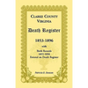 Clarke County, Virginia Death Register, 1853-1896, with Birth Records, 1855-1856 Entered on Death Register - Paperback