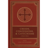 Creeds, Confessions, and Catechisms: A Reader's Edition - Hardcover