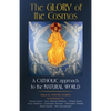 The Glory of the Cosmos: A Catholic Approach to the Natural World - Paperback