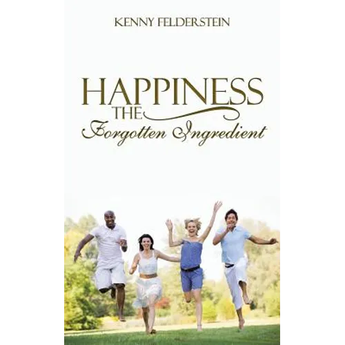 Happiness The Forgotten Ingredient - Paperback
