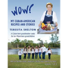 Wow! My Cuban-American Recipes and Stories: A Cuban-born grandmother cooks for her Miami-born grandchildren - Paperback