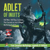 Adlet of Inuits - Half-Man, Half-Dog Creatures That Feasted on Inuit Villages Mythology for Kids True Canadian Mythology, Legends & Folklore - Paperback